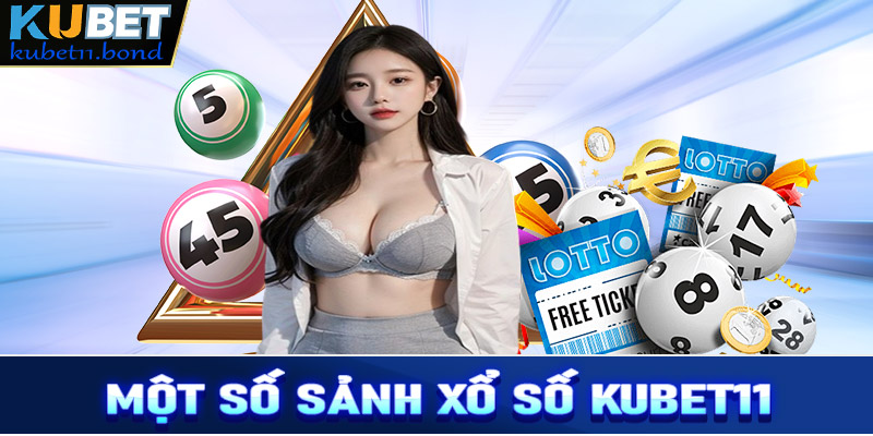 Điểm 4 sảnh cá cược xổ số Kubet11 được yêu thích nhất hiện nay