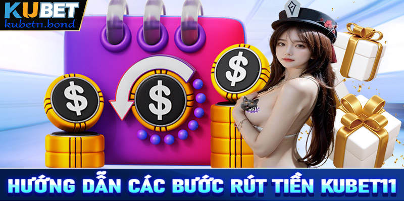 Hướng dẫn chi tiết các bước rút tiền Kubet11 cho tân binh mới 