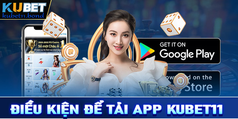 Một số điều kiện để tải app Kubet11 thành công cho tân binh mới 