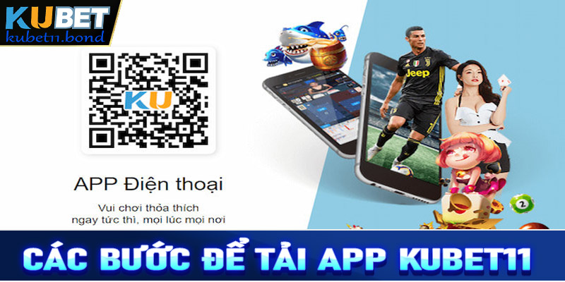 Hướng dẫn đầy đủ các bước tải app Kubet11 về thiết bị cá nhân