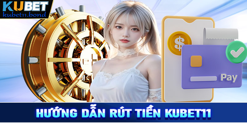 Rút tiền Kubet11